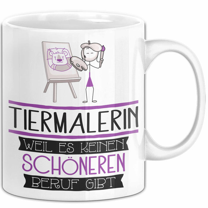 Tiermalerin Weil Es Keinen Schöneren Beruf Gibt Tasse Geschenk für Eine Tiermalerin Lustig Weiß Trendation