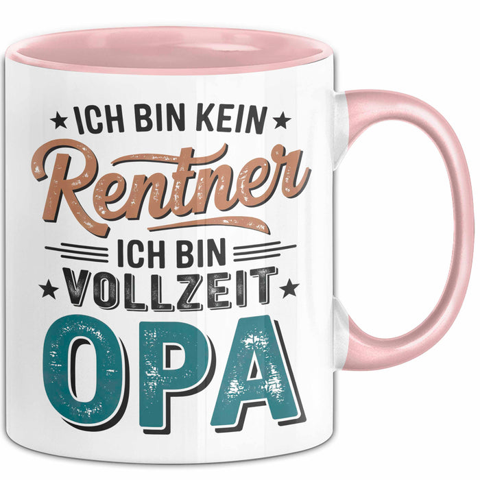 Rentner Pensionär Sarkasmus Opa Tasse Geschenk Lustige Geschenkidee Spruch Ich Bin Kein Rentner Ich Bin Vollzeit Opa Rosa Trendation