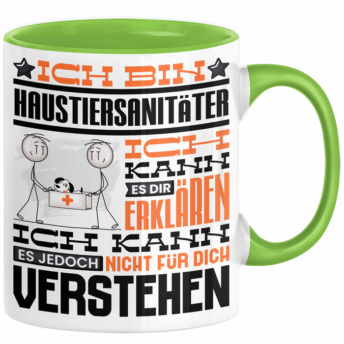 Haustiersanitäter Geschenk Kaffee-Tasse Geschenkidee für Haustiersanitäter Ich Bin Haustiersanitäter Ich Kann Es Dir Erklären Jedoch Nicht Für Dich Verstehen Spruch Lustig Grün Trendation