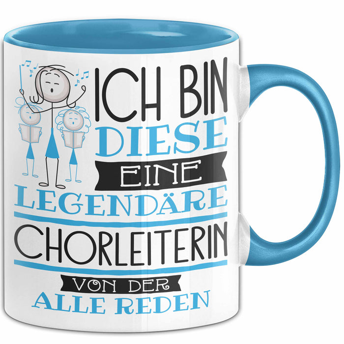 Chorleiterin Tasse Geschenk Ich Bin Diese Eine Legendäre Chorleiterin Von Der Alle Reden Geschenkidee Geburtstag Weihnachten Blau Trendation
