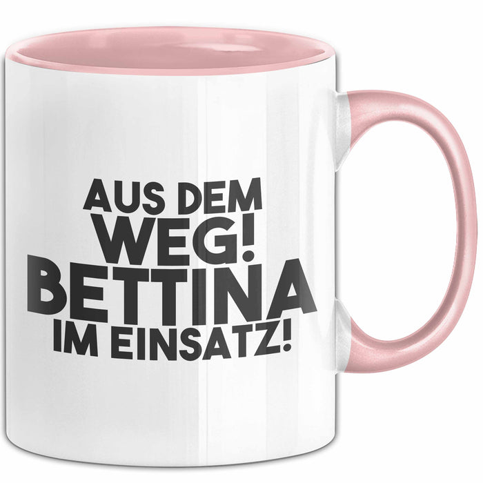 Bettina Tasse Aus Dem Weg! Bettina Im Einsatz! Geschenk