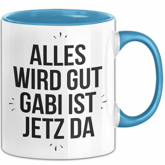 Gabi Tasse Geschenk Alles Ist Gut Gabi Ist Jetz Da Geschenkidee Becher mit Name Blau Trendation