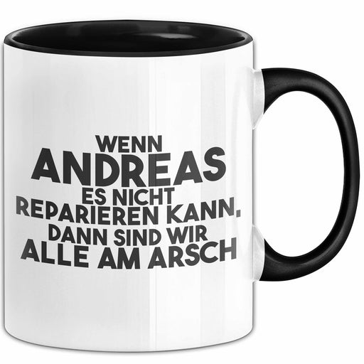 Andreas Tasse Wenn Andreas Nicht Repariert, Sind Wir Am Arsch Geschenk Schwarz Trendation
