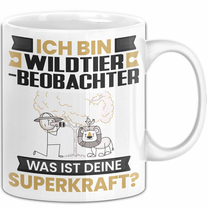 Wildtierbeobachter Tasse Geschenk für Wildtierbeobachter Geburtstag Lustiger Spruch Kaffee-Becher Was Ist Deine Superkraft Weiß Trendation