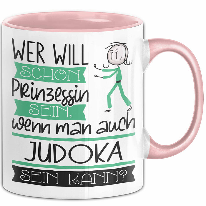 Judoka Tasse Geschenk Spruch Wer Will Schon Prinzessin Sein Wenn Man Auch Judoka Sein Kann Rosa Trendation