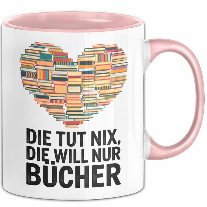 Buchleser Bücher Lesen Tasse Geschenk Lustige Geschenkidee Spruch Die Will Nur Bücher Rosa Trendation
