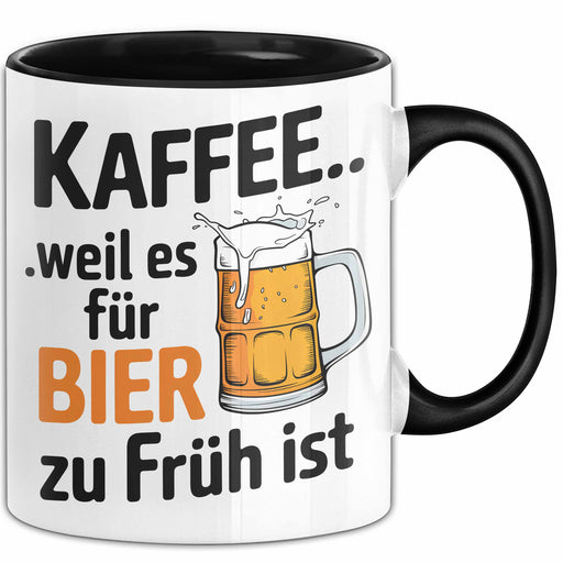 Kaffee Tasse Geschenk Kaffee Weil Es Fuer Bier Zu Frueh Ist Geschenkidee Lustig Schwarz Trendation