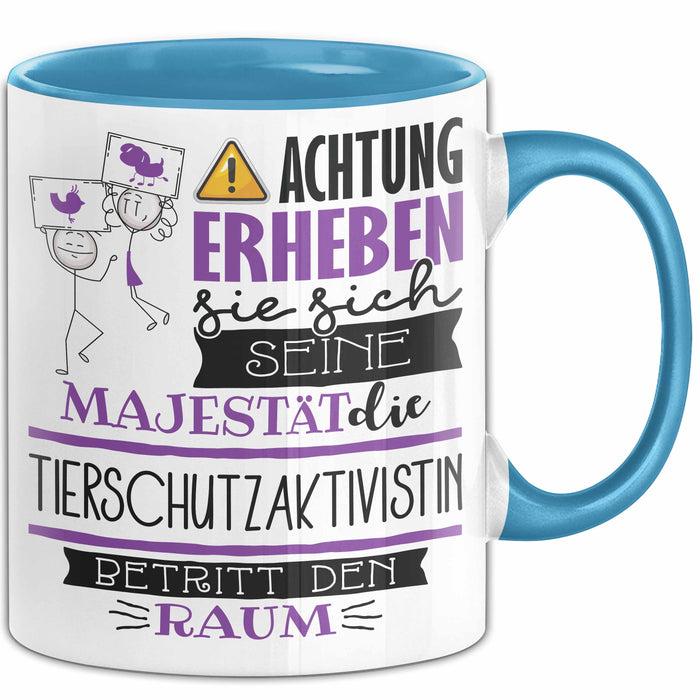 Tierschutzaktivistin Tasse Geschenk Lustiger Spruch Bitte Erheben Sie Sich Seine Majestät Die Tierschutzaktivistin Betritt Den Raum Blau Trendation