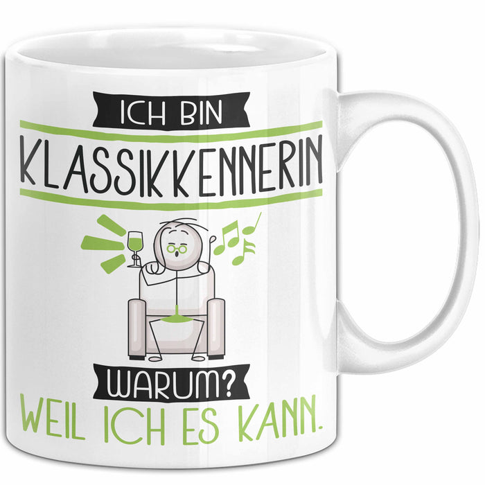 Klassikkennerin Tasse Geschenk Ich Bin Klassikkennerin Warum Weil Ich Es Kann Geschenkidee Geburtstag Weiß Trendation