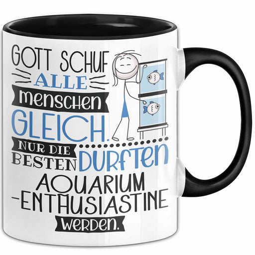 Aquarium-Enthusiastin Geschenk Becher Tasse Gott Schuf Alle Menschen Gleich Nur Die Besten Durfeten Aquarium-Enthusiastin Werden Geschenkidee Lustig Trendation