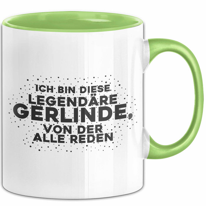 Gerlinde Tasse Ich Bin Diese Legendaere Gerlinde, Von Der Alle Reden