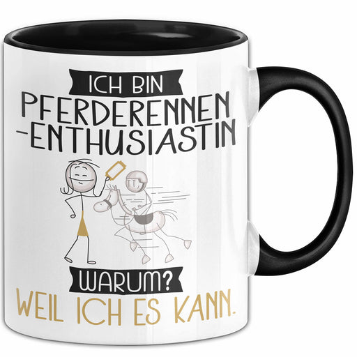Pferderennen-Enthusiastin Tasse Geschenk Ich Bin Pferderennen-Enthusiastin Warum Weil Ich Es Kann Geschenkidee Geburtstag Trendation
