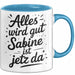 Sabine Tasse Geschenk Alles Ist Gut Sabine Ist Jetz Da Geschenkidee Becher mit Name Blau Trendation
