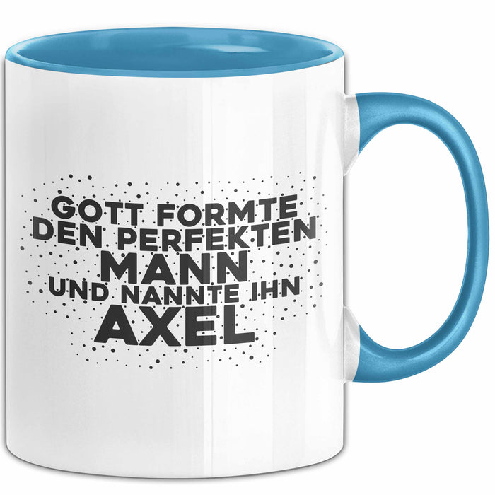 Axel Tasse Gott Formte Den Perfekten Mann Und Nannte Ihn Axel Geschenk