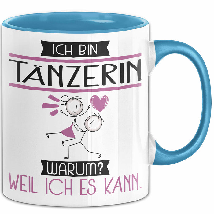 Tänzerin Tasse Geschenk Ich Bin Tänzerin Warum Weil Ich Es Kann Geschenkidee Geburtstag Blau Trendation