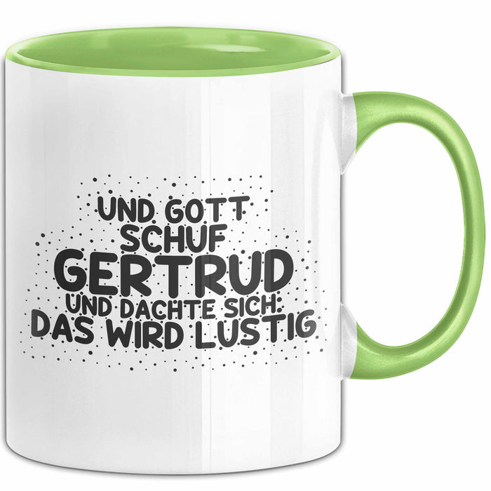 Gertrud Tasse Und Gott Schuf Gertrud Und Dachte Sich: Das Wird Lustig