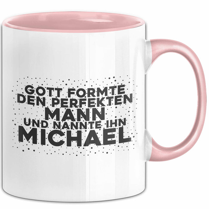 Michael Tasse Gott Formte Den Perfekten Mann Und Nannte Ihn Michael