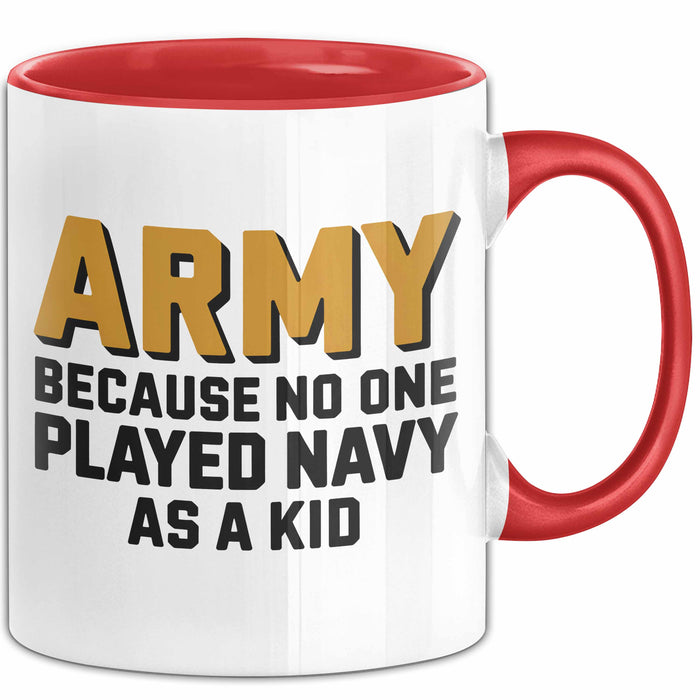 Armeesoldat Streitkräfte Tasse Geschenk Lustige Geschenkidee Spruch Armee Weil Als Kind Niemand Navy Gespielt Hat Rot Trendation