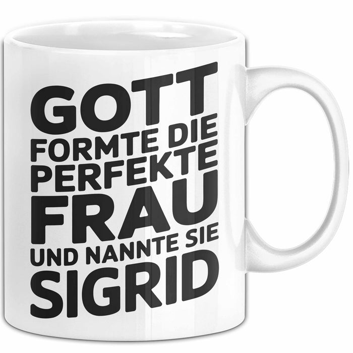 Sigrid Tasse Geschenk Gott Formte Die Perfekte Frau Sigrid Geschenkidee Weiß Trendation