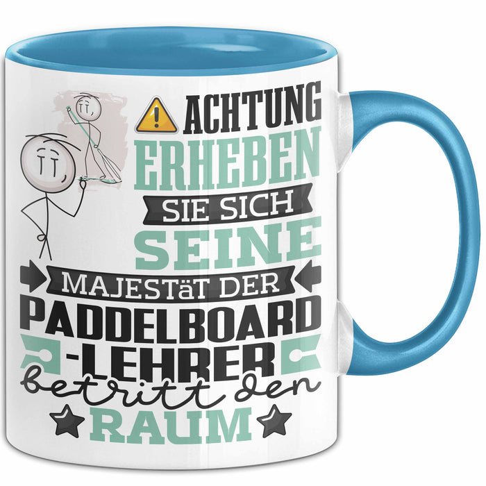 Paddelboard-Lehrer Geschenk Tasse Lustiger Spruch Erheben Sie Sich Der Paddelboard-Lehrer Betritt den Raum Blau Trendation