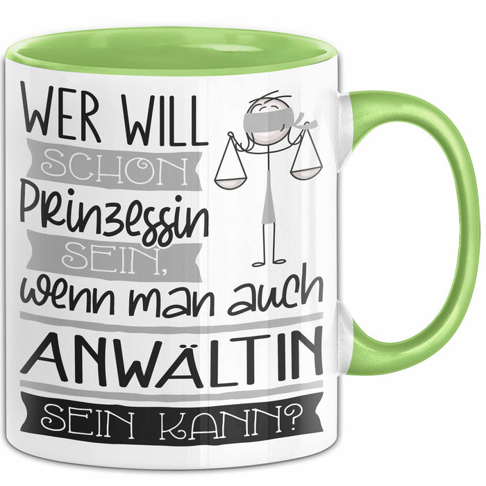 Anwältin Tasse Geschenk Spruch Wer Will Schon Prinzessin Sein Wenn Man Auch Anwältin Sein Kann Grün Trendation