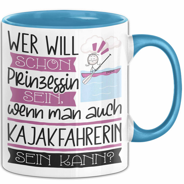 Kajakfahrerin Tasse Geschenk Spruch Wer Will Schon Prinzessin Sein Wenn Man Auch Kajakfahrerin Sein Kann Blau Trendation