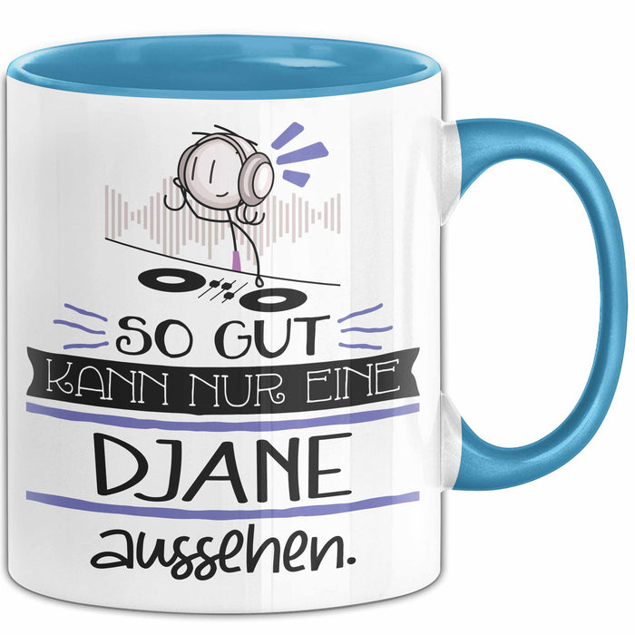 DJane Geschenk Tasse So Gut Kann Nur Eine DJane Aussehen Geschenkidee Geburtstag Weihnachten Lustig Blau Trendation
