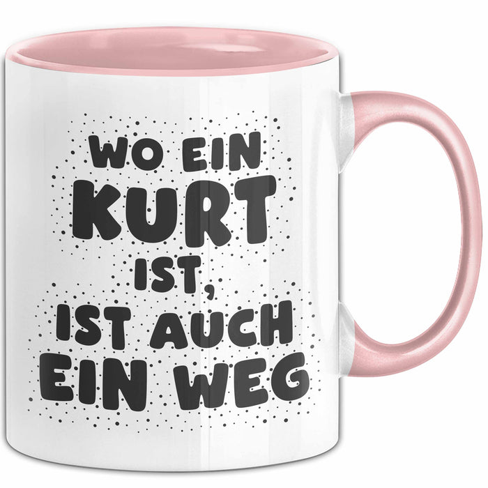 Kurt Tasse Wo Ein Kurt Ist, Ist Auch Ein Weg Geschenk