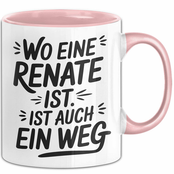 Renate Tasse Geschenk Wo Eine Renate Ist Ist Auch Ein Weg Geschenkidee Becher mit Name Rosa Trendation