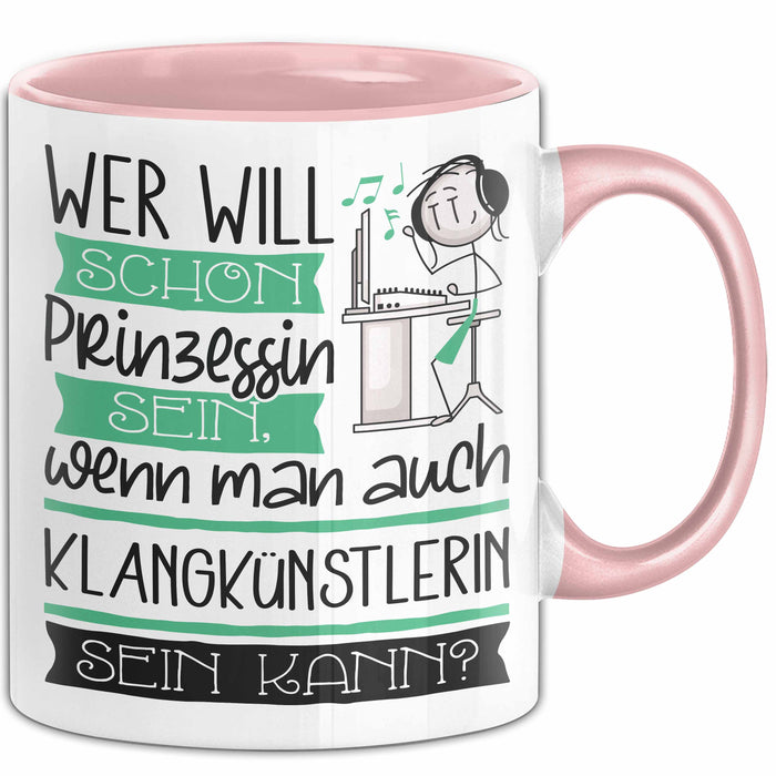 Klangkünstlerin Tasse Geschenk Spruch Wer Will Schon Prinzessin Sein Wenn Man Auch Klangkünstlerin Sein Kann Rosa Trendation
