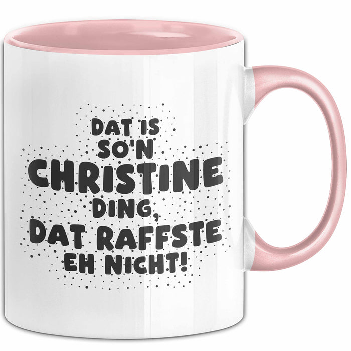 Christine Tasse Dat Is So'n Christine Ding, Dat Raffste Eh Nicht Geschenk