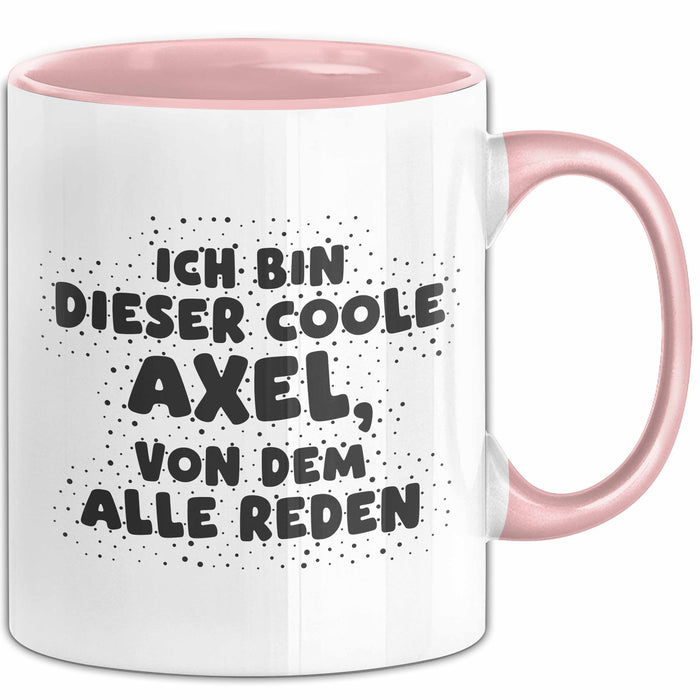 Axel Tasse Ich Bin Dieser Coole Axel, Von Dem Alle Reden Geschenk