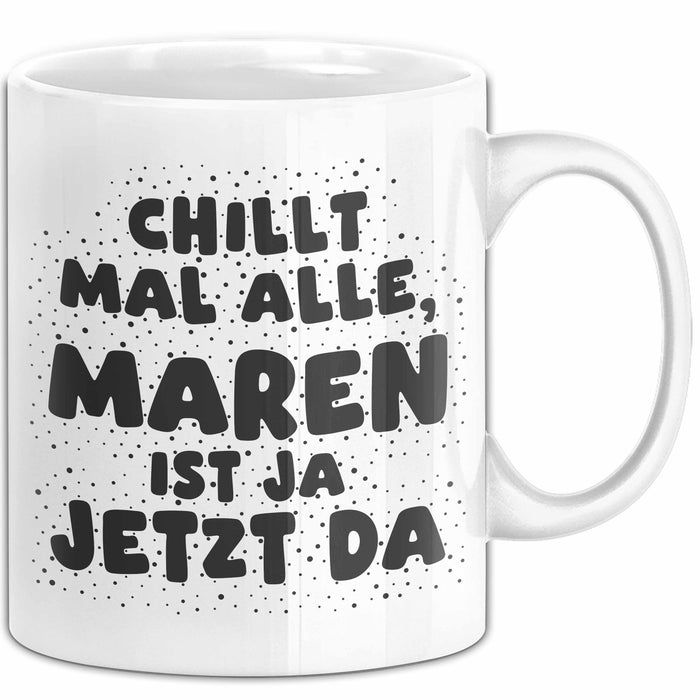 Maren Tasse Chillt Mal Alle, Maren Ist Ja Jetzt Da Geschenk