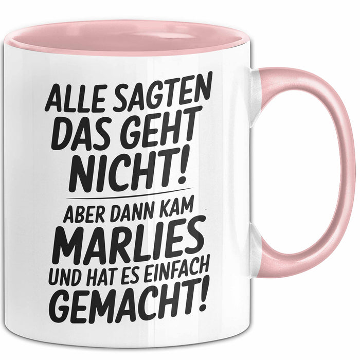 Marlies Tasse Geschenk Alle Sagten Das Geht Nicht Aber Dann Kam Marlies Und Hat Es Einfach Gemacht Geschenkidee Becher mit Name Rosa Trendation