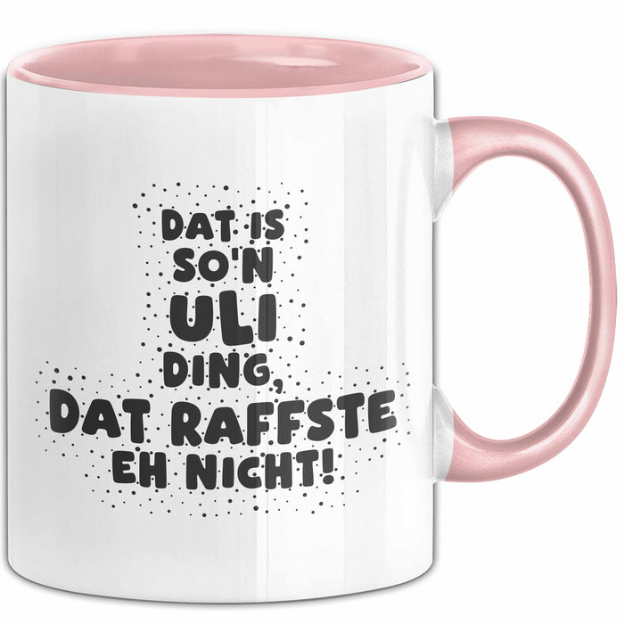 Uli Tasse Dat Is So'n Uli Ding, Dat Raffste Eh Nicht Geschenk