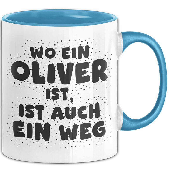 Oliver Tasse Wo Ein Oliver Ist, Ist Auch Ein Weg Geschenk