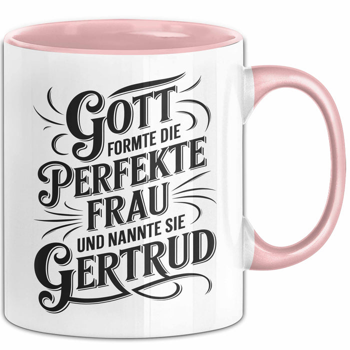 Gertrud Tasse Geschenk Gott Formte Die Perfekte Frau Gertrud Geschenkidee Rosa Trendation
