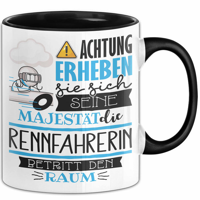 Rennfahrerin Tasse Geschenk Lustiger Spruch Bitte Erheben Sie Sich Seine Majestät Die Rennfahrerin Betritt Den Raum Schwarz Trendation