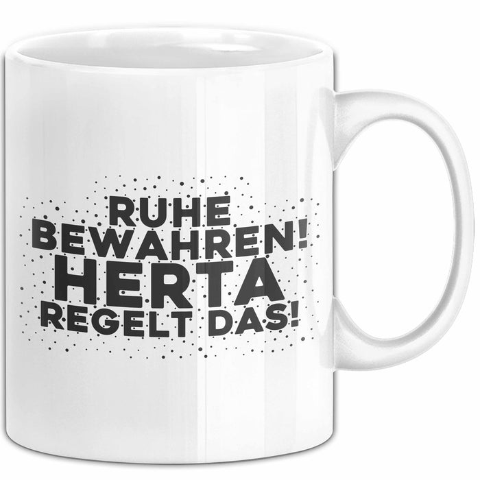 Herta Tasse Ruhe Bewahren! Herta Regelt Das! Geschenk Weiß Trendation