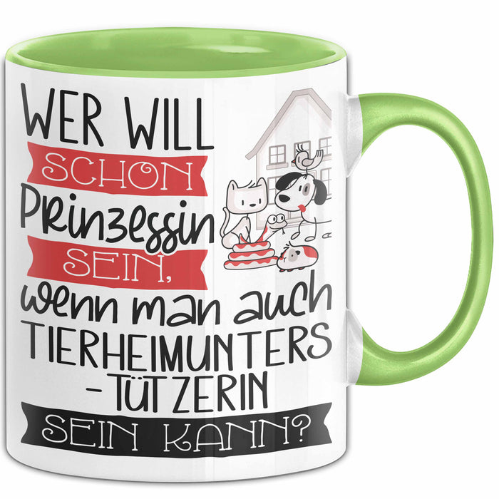 Tierheimunterstützerin Tasse Geschenk Spruch Wer Will Schon Prinzessin Sein Wenn Man Auch Tierheimunterstützerin Sein Kann Grün Trendation