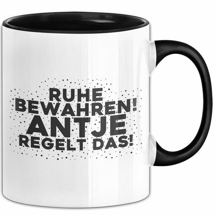 Antje Tasse Ruhe Bewahren! Antje Regelt Das! Geschenk Schwarz Trendation