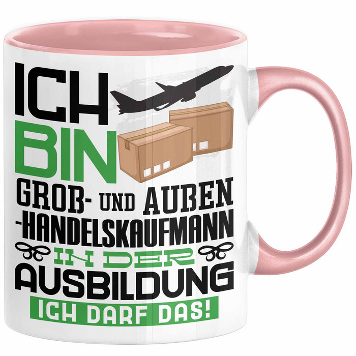 Groß- und Außenhandelskaufmann Ausbildung Tasse Geschenk Ich Bin Groß- und Außenhandelskaufmann In Der Ausbildung Ich Darf Das Geschenkidee Spruch Rosa Trendation