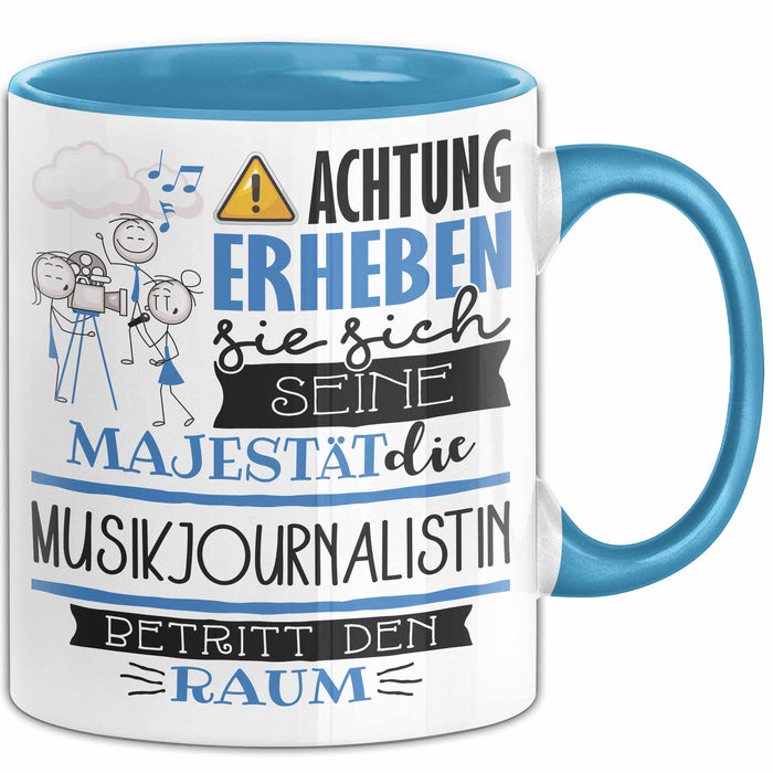 Musikjournalistin Tasse Geschenk Lustiger Spruch Bitte Erheben Sie Sich Seine Majestät Die Musikjournalistin Betritt Den Raum Blau Trendation