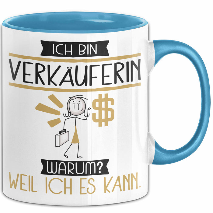 Verkäuferin Tasse Geschenk Ich Bin Verkäuferin Warum Weil Ich Es Kann Geschenkidee Geburtstag Blau Trendation