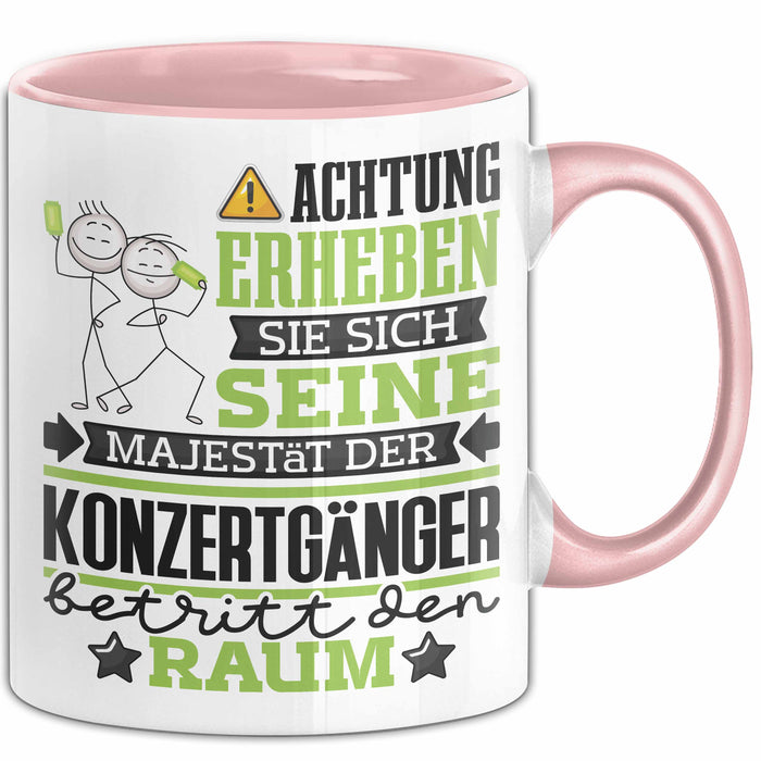 Konzertgänger Geschenk Tasse Lustiger Spruch Erheben Sie Sich Der Konzertgänger Betritt den Raum Rosa Trendation