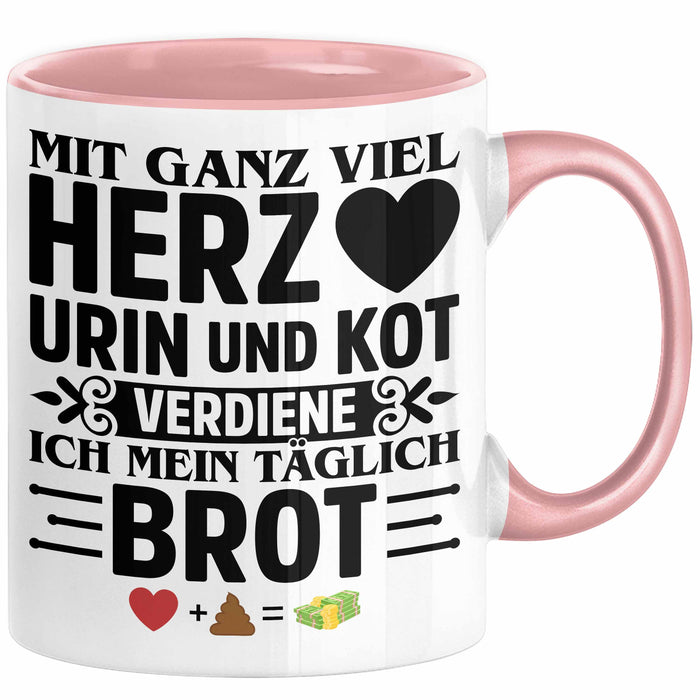 Krankenschwester Pflege Geschenk Tasse Mit Ganz Viel Herz Urin Und Kot Verdiene Ich Mein Täglich Brot Geschenkidee Kaffee-Becher Rosa Trendation