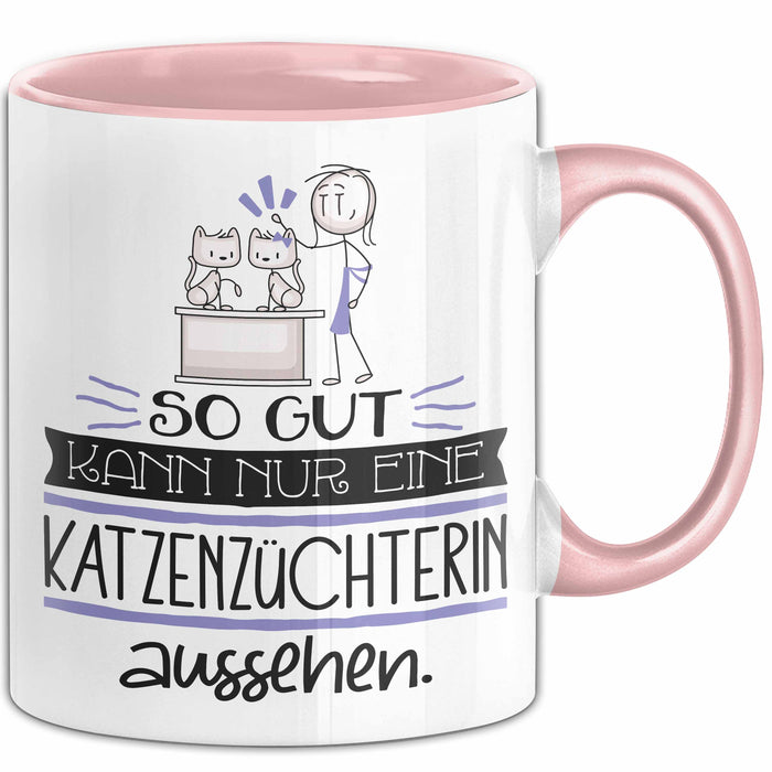 Katzenzüchterin Geschenk Tasse So Gut Kann Nur Eine Katzenzüchterin Aussehen Geschenkidee Geburtstag Weihnachten Lustig Rosa Trendation