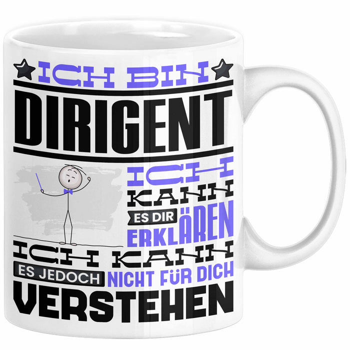 Dirigent Geschenk Tasse Lustige Geschenkdiee für einen Dirigent Geburtstag Ich Bin Dirigent Ich Kann Es Dir Erklären Aber Nicht Für Dich Verstehen Weiß Trendation