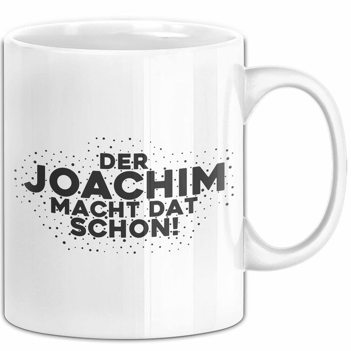 Joachim Tasse Der Joachim Macht Dat Schon Geschenk