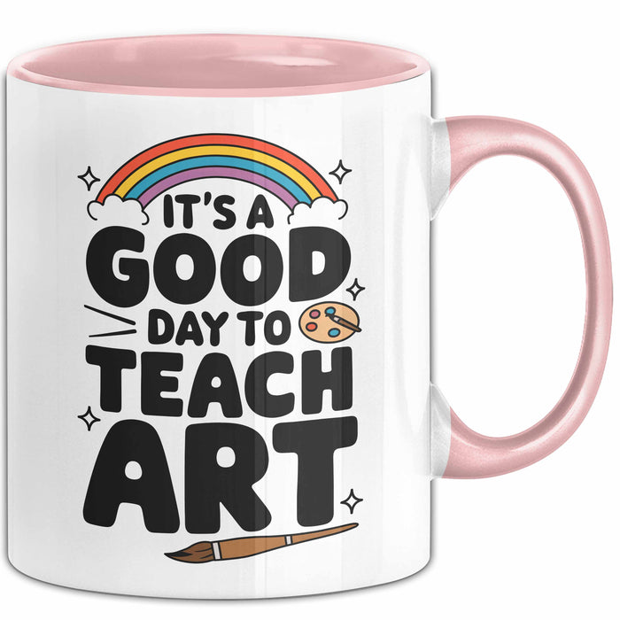 Kunstliebhaber Kunstlehrer Künstler Tasse Geschenk Lustige Geschenkidee Spruch Heute Ist Ein Guter Tag Um Kunst Zu Unterrichten Rosa Trendation